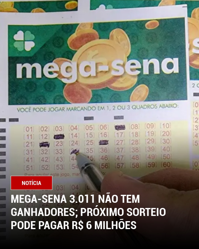 Mega-Sena 3.011 não tem ganhadores; próximo sorteio pode pagar R$ 6 milhões