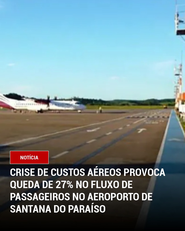 Crise de Custos Aéreos Provoca Queda de 27% no Fluxo de Passageiros no aeroporto de Santana do Paraíso