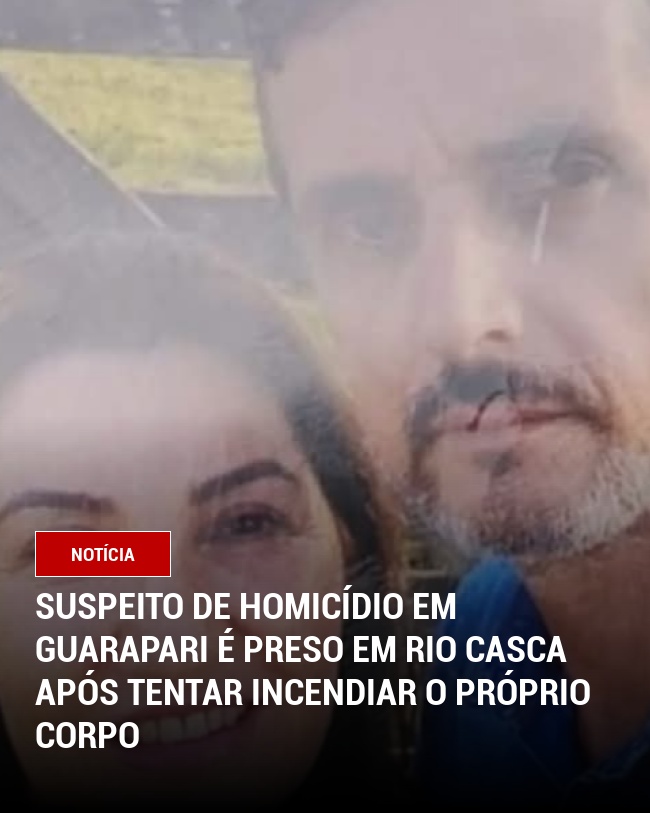 Suspeito de Homicídio em Guarapari é Preso em Rio Casca Após Tentar Incendiar o Próprio Corpo