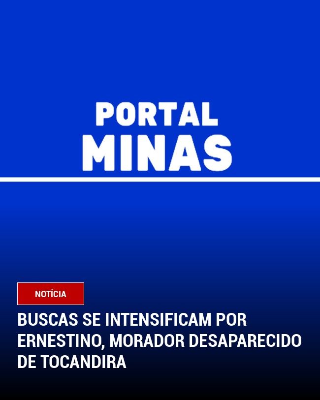 Buscas se intensificam por Ernestino, morador desaparecido de Tocandira