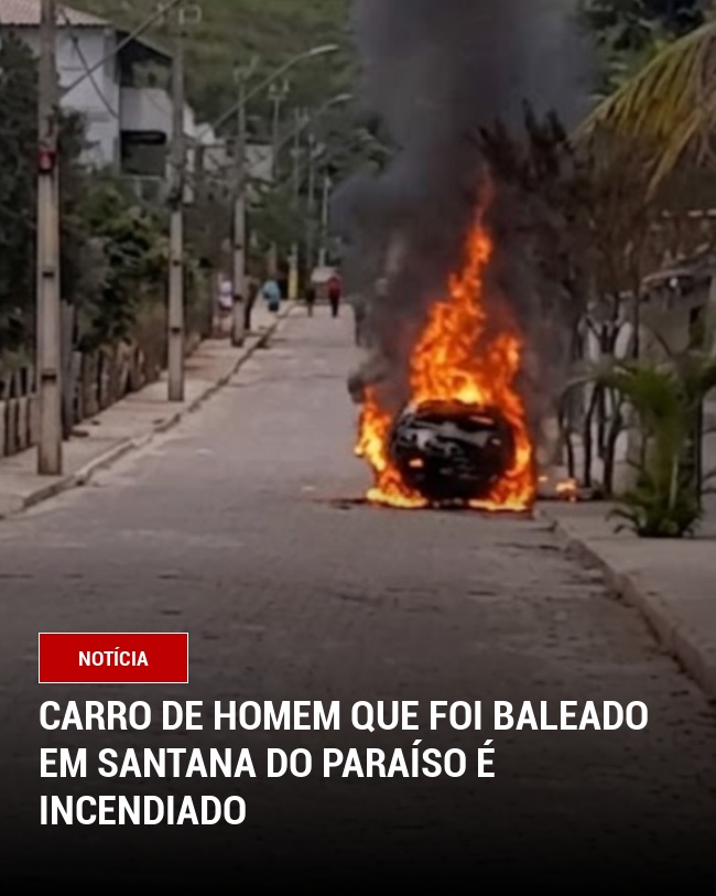 Carro de homem que foi baleado em Santana do Paraíso é Incendiado