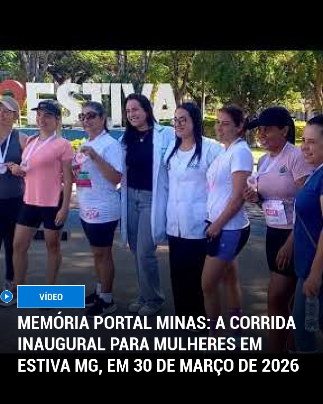 MEMÓRIA PORTAL MINAS: A Corrida Inaugural para Mulheres em Estiva MG, em 30 de Março de 2026