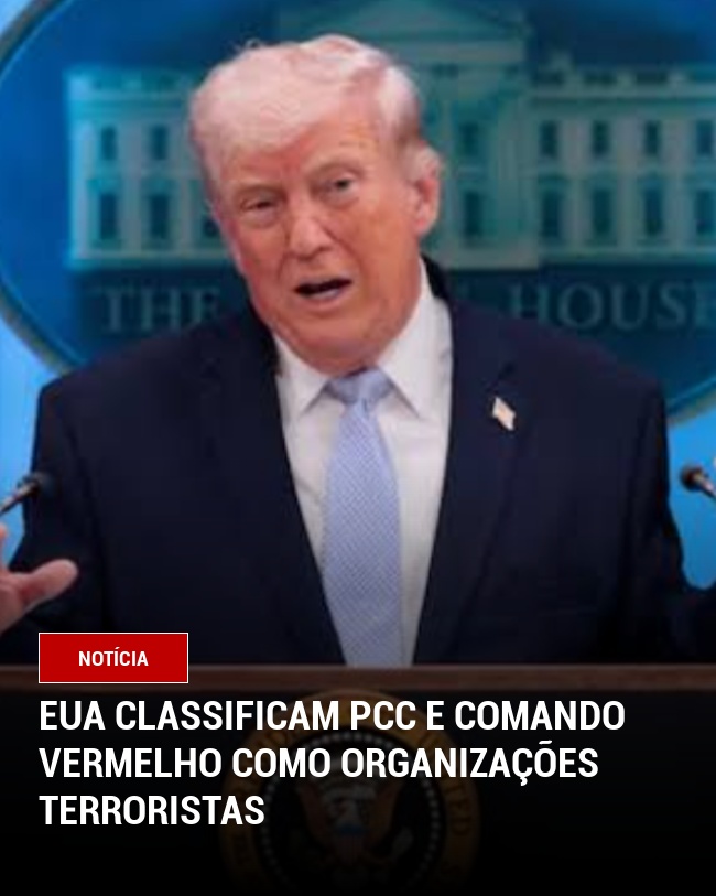 EUA Classificam PCC e Comando Vermelho Como Organizações Terroristas