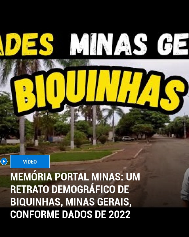 MEMÓRIA PORTAL MINAS: Um Retrato Demográfico de Biquinhas, Minas Gerais, Conforme Dados de 2022