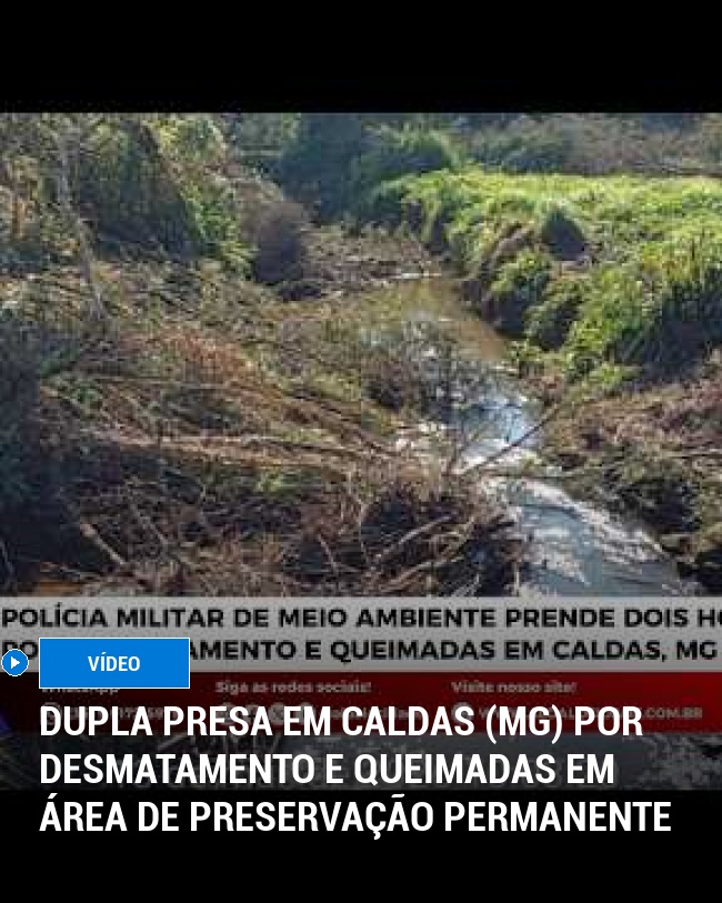 Dupla Presa em Caldas (MG) por Desmatamento e Queimadas em Área de Preservação Permanente