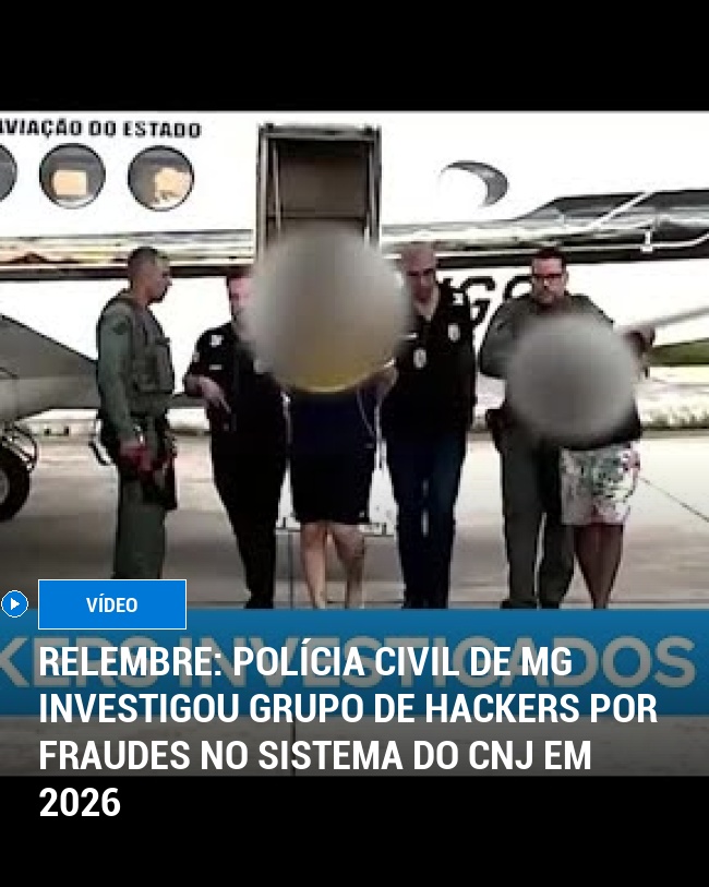RELEMBRE: Polícia Civil de MG investigou grupo de hackers por fraudes no sistema do CNJ em 2026