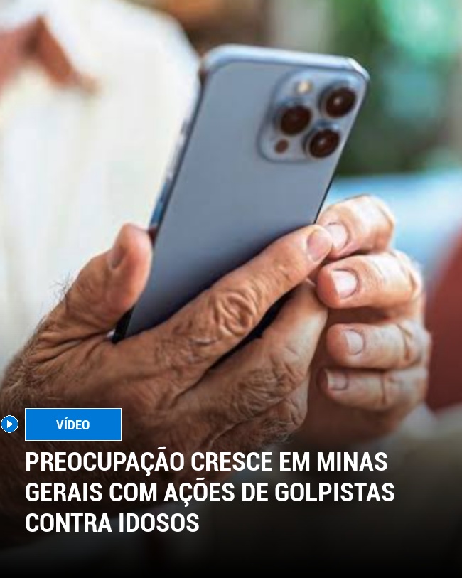 Preocupação Cresce em Minas Gerais Com Ações de Golpistas Contra Idosos