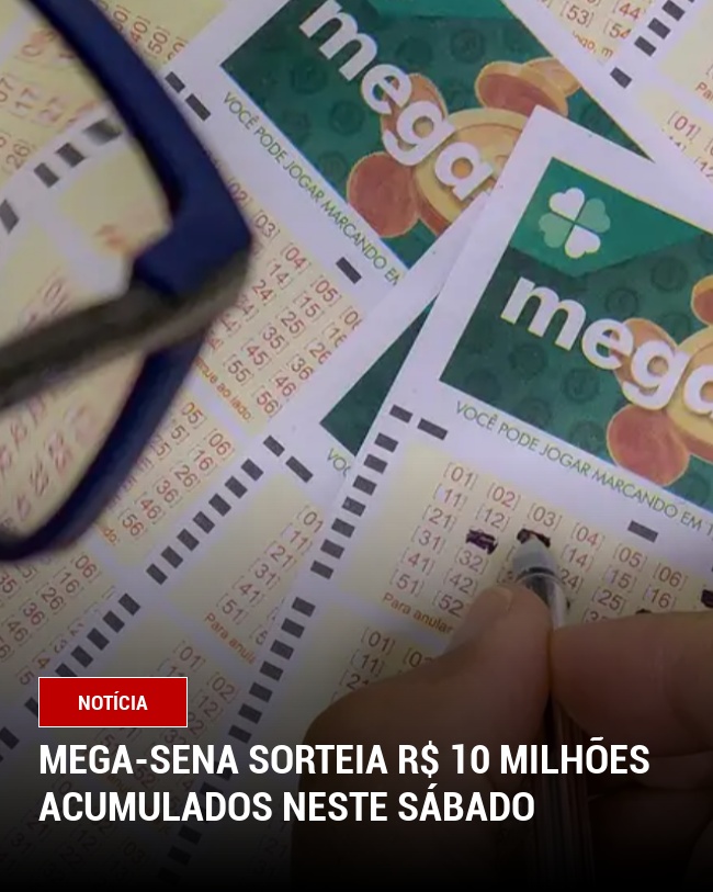 Mega-Sena sorteia R$ 10 milhões acumulados neste sábado