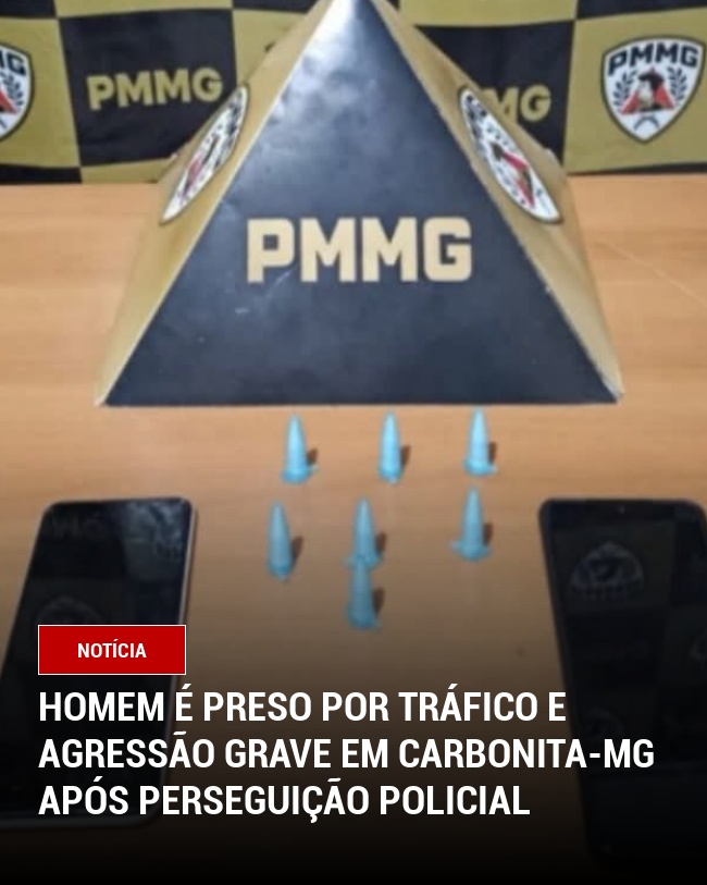 Homem é preso por tráfico e agressão grave em Carbonita-MG após perseguição policial