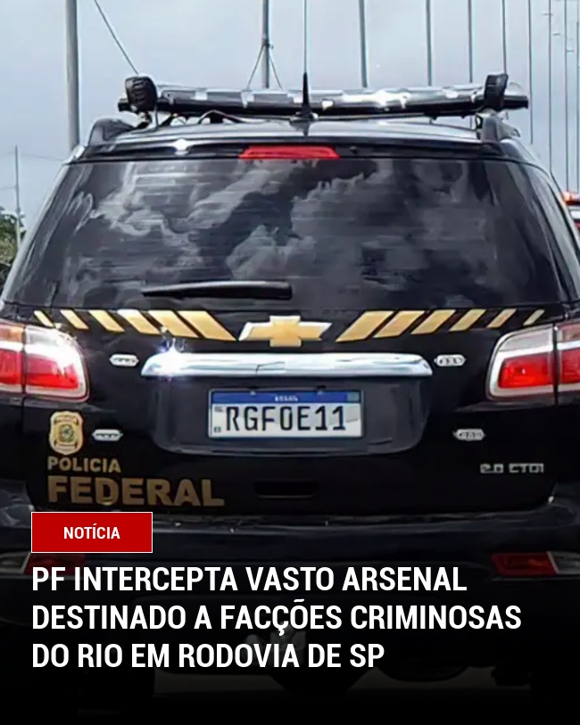 PF intercepta vasto arsenal destinado a facções criminosas do Rio em rodovia de SP
