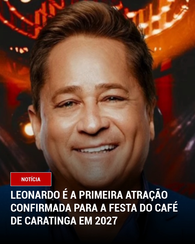 Leonardo é a Primeira Atração Confirmada para a Festa do Café de Caratinga em 2027