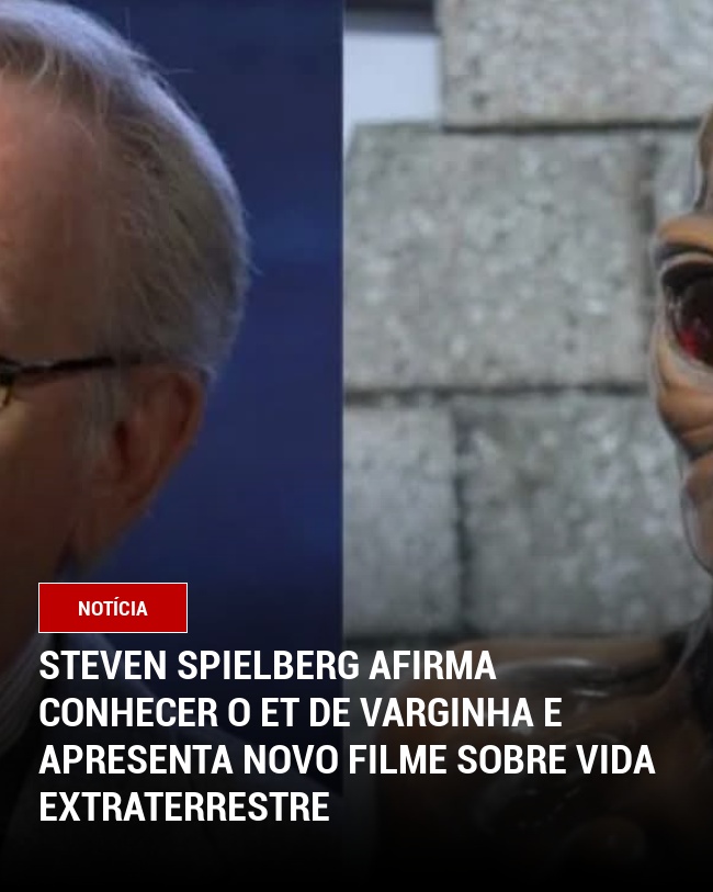 Steven Spielberg afirma conhecer o ET de Varginha e apresenta novo filme sobre vida extraterrestre