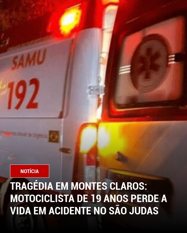 Tragédia em Montes Claros: Motociclista de 19 Anos Perde a Vida em Acidente no São Judas