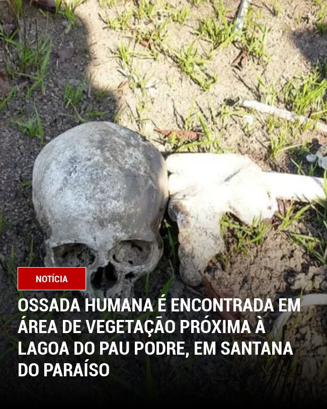 Ossada Humana é encontrada em Área de Vegetação Próxima à Lagoa do Pau Podre, em Santana do Paraíso