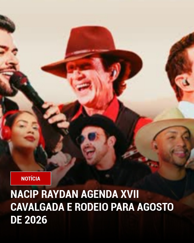 Nacip Raydan Agenda XVII Cavalgada e Rodeio para Agosto de 2026