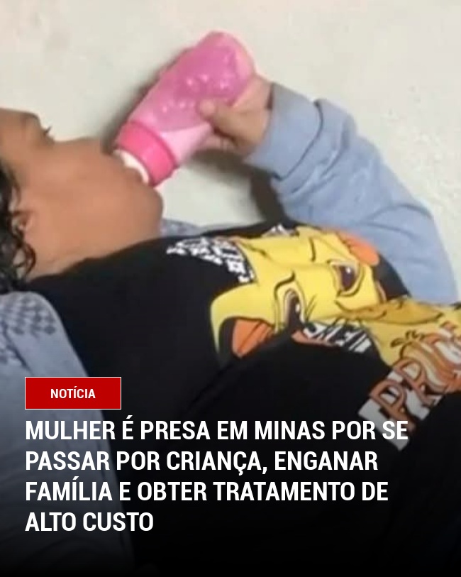 Mulher é presa em Minas por se passar por criança, enganar família e obter tratamento de alto custo