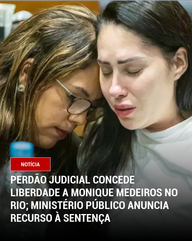 Perdão judicial concede liberdade a Monique Medeiros no Rio; Ministério Público anuncia recurso à sentença