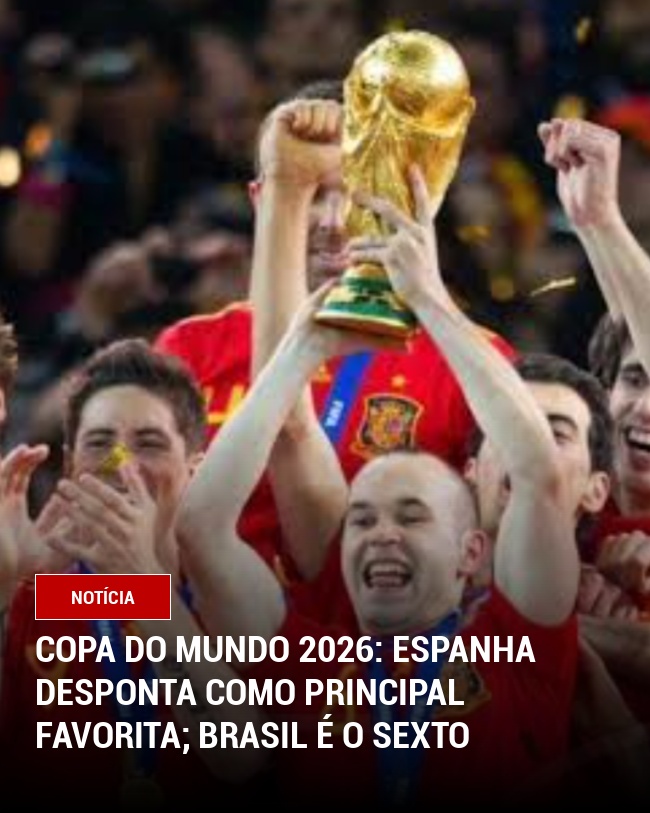 Copa do Mundo 2026: Espanha Desponta como Principal Favorita; Brasil é o Sexto