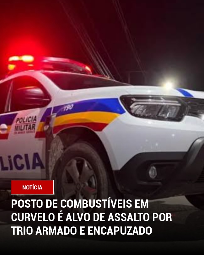 Posto de combustíveis em Curvelo é alvo de assalto por trio armado e encapuzado