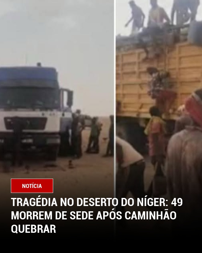 Tragédia no Deserto do Níger: 49 Morrem de Sede Após Caminhão Quebrar