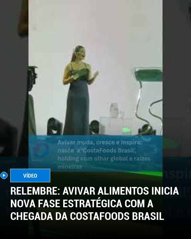 RELEMBRE: Avivar Alimentos inicia nova fase estratégica com a chegada da CostaFoods Brasil