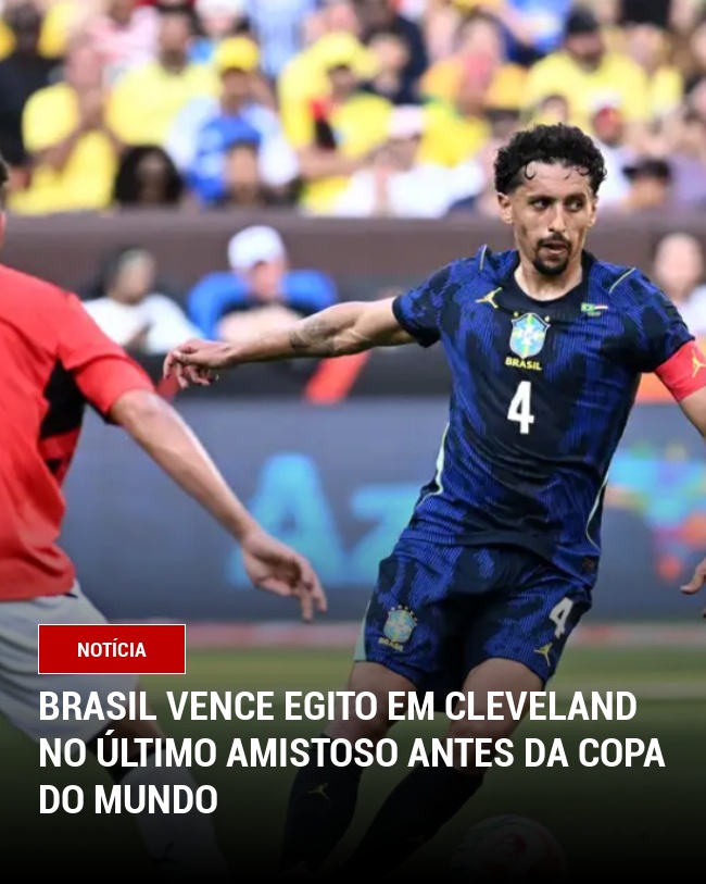 Brasil Vence Egito em Cleveland no Último Amistoso Antes da Copa do Mundo