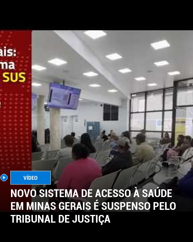 Novo Sistema de Acesso à Saúde em Minas Gerais é Suspenso Pelo Tribunal de Justiça