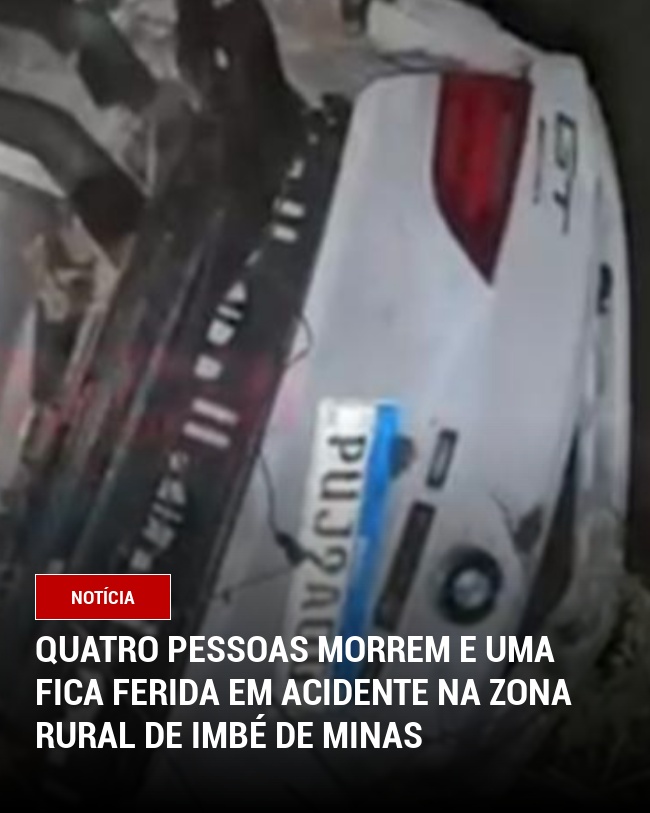 Quatro Pessoas Morrem e Uma Fica Ferida em Acidente na Zona Rural de Imbé de Minas