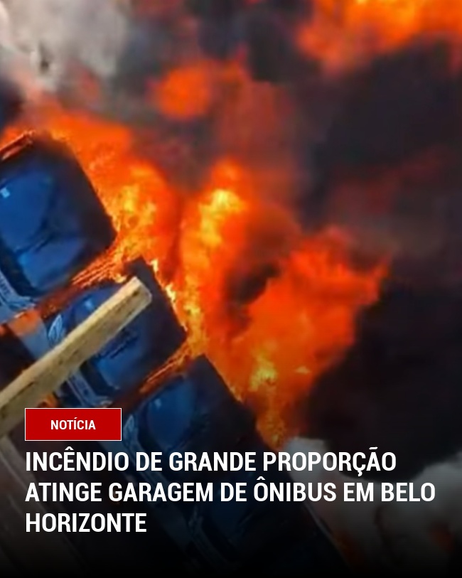 Incêndio de Grande Proporção Atinge Garagem de Ônibus em Belo Horizonte
