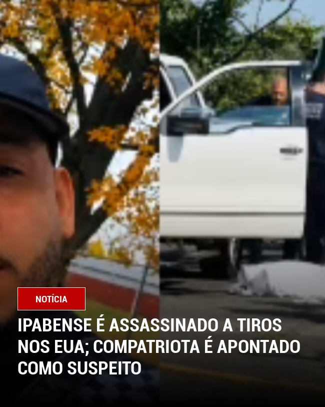 Ipabense é Assassinado a Tiros nos EUA; Compatriota é Apontado como Suspeito