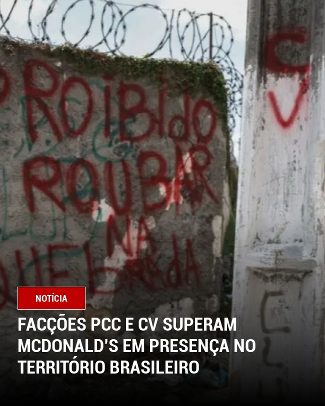 Facções PCC e CV Superam McDonald’s em Presença no Território Brasileiro