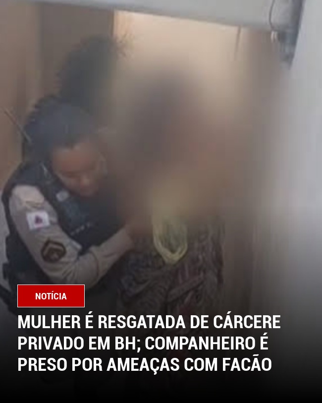 Mulher é resgatada de cárcere privado em BH; companheiro é preso por ameaças com facão