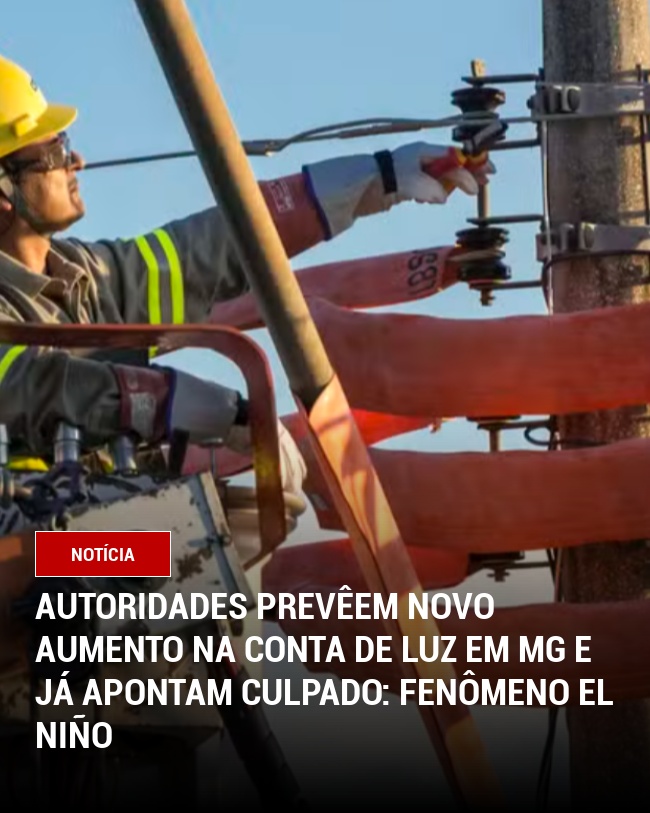 Autoridades prevêem novo aumento na conta de luz em MG e já apontam culpado: fenômeno El Niño