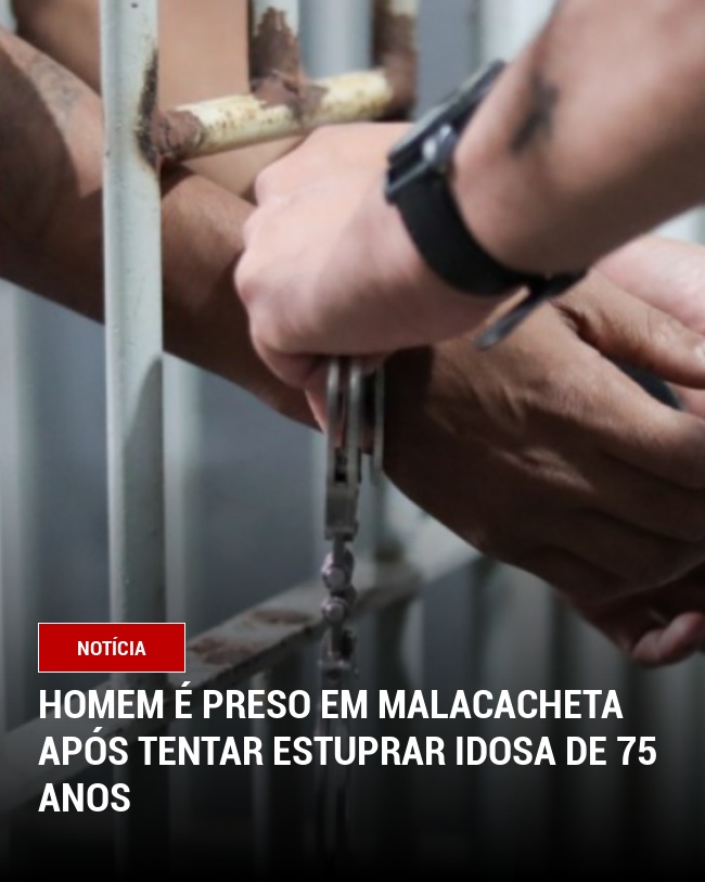 Homem é preso em Malacacheta após tentar estuprar idosa de 75 anos