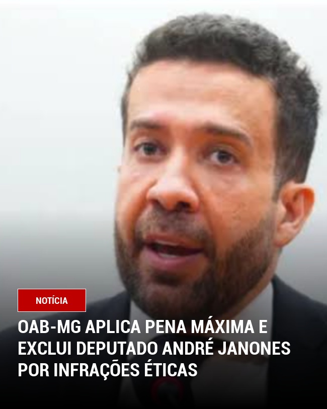 OAB-MG Aplica Pena Máxima e Exclui Deputado André Janones por Infrações Éticas