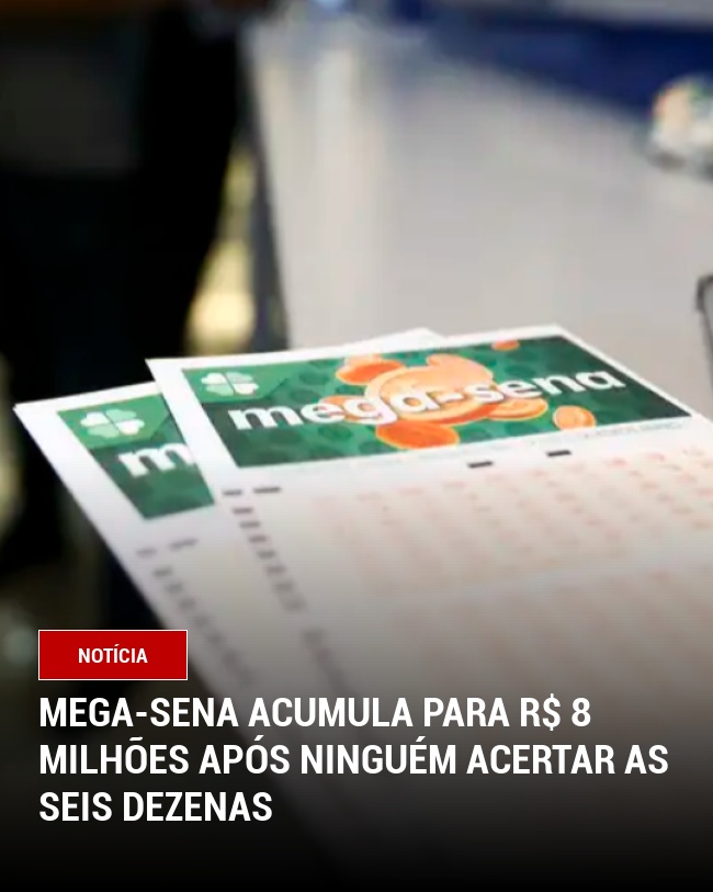 Mega-Sena acumula para R$ 8 milhões após ninguém acertar as seis dezenas