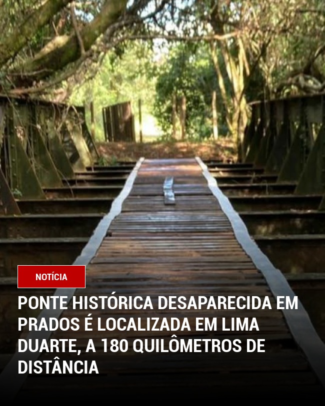 Ponte histórica desaparecida em Prados é localizada em Lima Duarte, a 180 quilômetros de distância