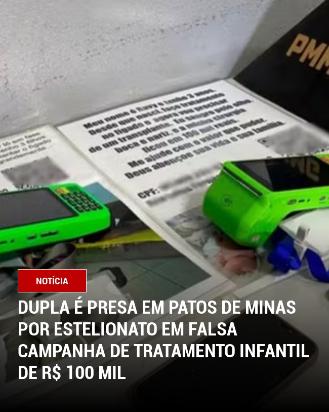 Dupla é presa em Patos de Minas por estelionato em falsa campanha de tratamento infantil de R$ 100 mil