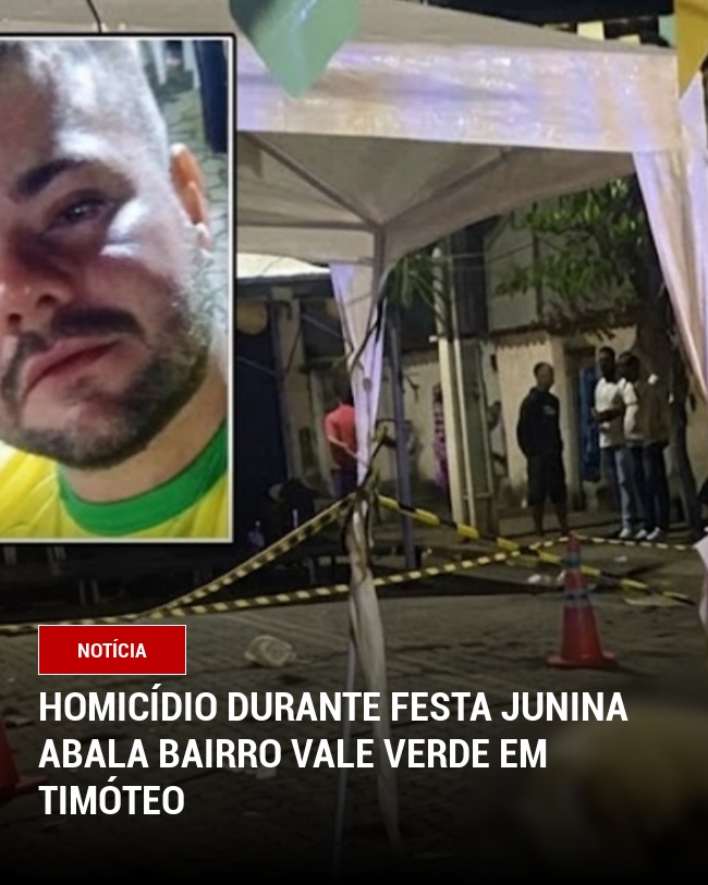 Homicídio Durante Festa Junina Abala Bairro Vale Verde em Timóteo