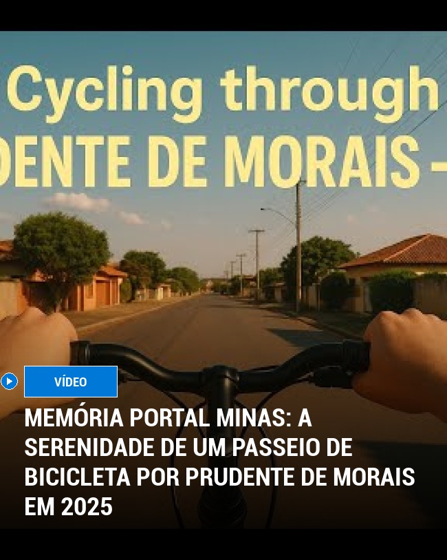 MEMÓRIA PORTAL MINAS: A Serenidade de um Passeio de Bicicleta por Prudente de Morais em 2025