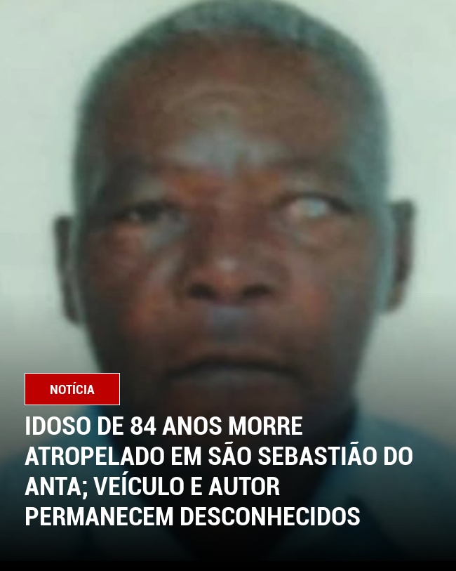 Idoso de 84 Anos Morre Atropelado em São Sebastião do Anta; Veículo e Autor Permanecem Desconhecidos