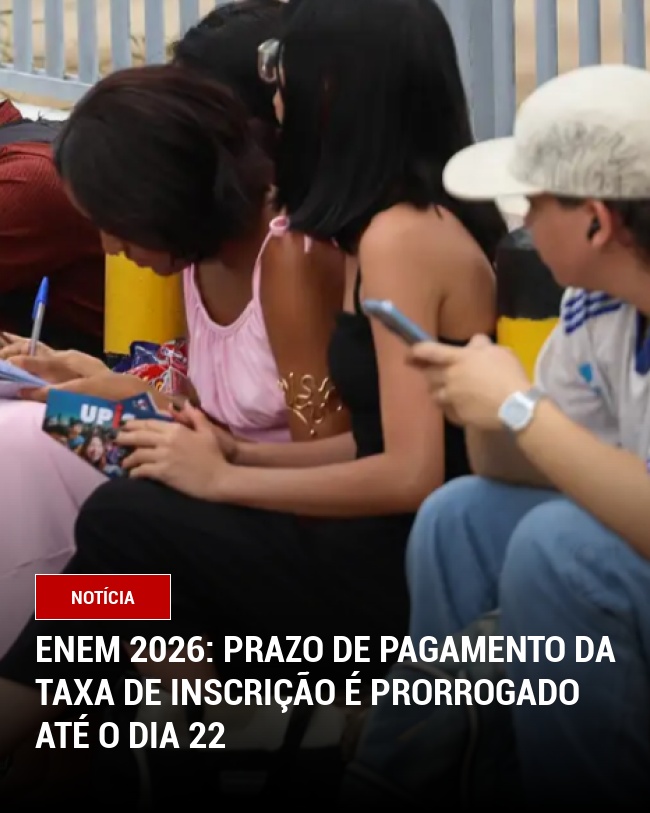 Enem 2026: Prazo de Pagamento da Taxa de Inscrição é Prorrogado Até o Dia 22