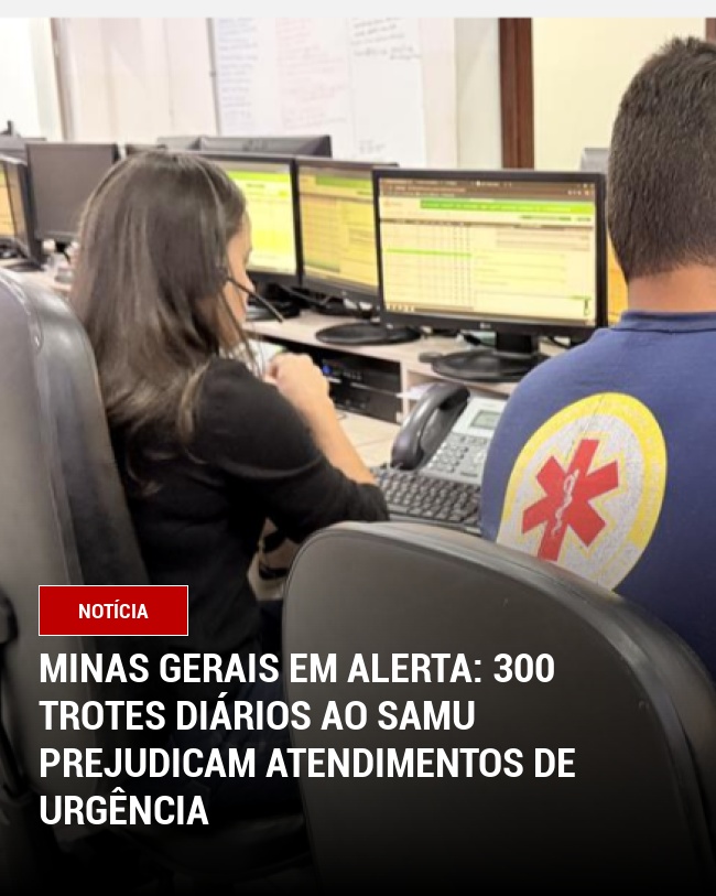 Minas Gerais em Alerta: 300 Trotes Diários ao Samu Prejudicam Atendimentos de Urgência