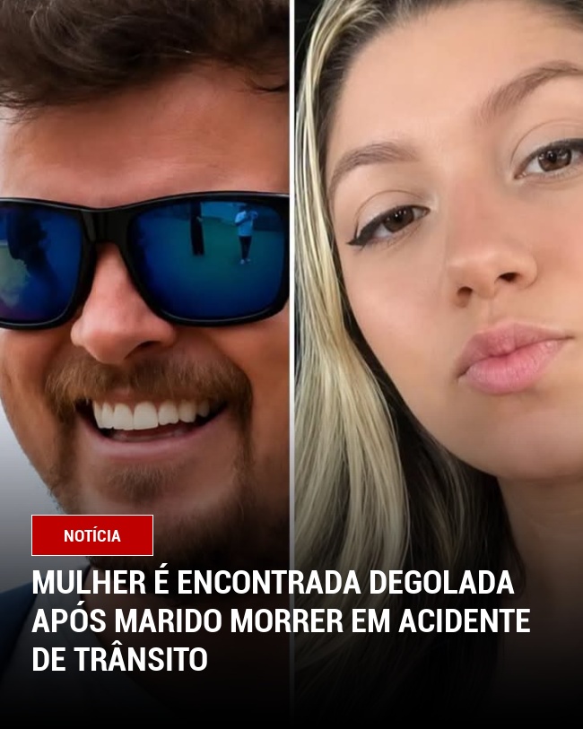 Mulher é encontrada degolada após marido morrer em acidente de trânsito