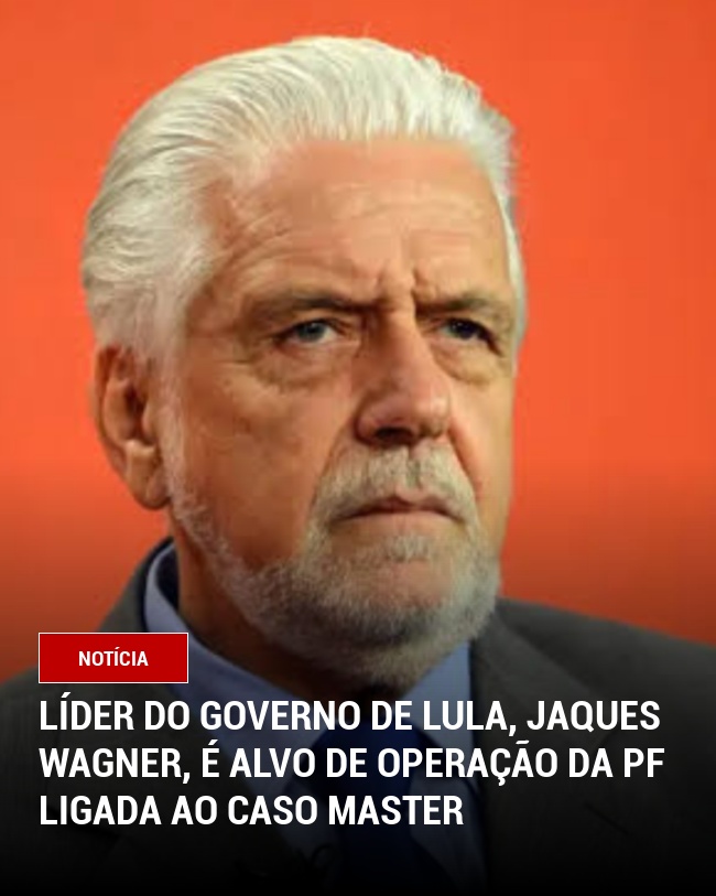 Líder do Governo de Lula, Jaques Wagner, é Alvo de Operação da PF Ligada ao Caso Master