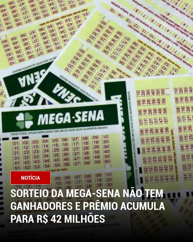 Sorteio da Mega-Sena não tem ganhadores e prêmio acumula para R$ 42 milhões