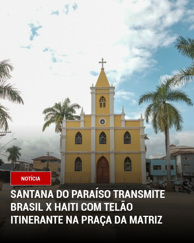 Santana do Paraíso Transmite Brasil x Haiti com Telão Itinerante na Praça da Matriz
