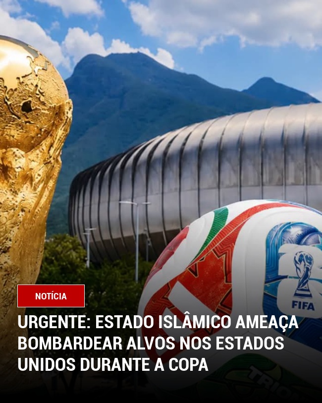Urgente: Estado islâmico ameaça bombardear alvos nos Estados Unidos durante a copa