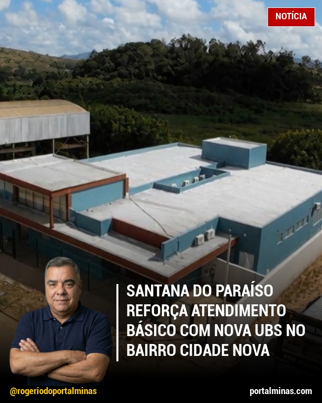 Santana do Paraíso Reforça Atendimento Básico com Nova UBS no Bairro Cidade Nova