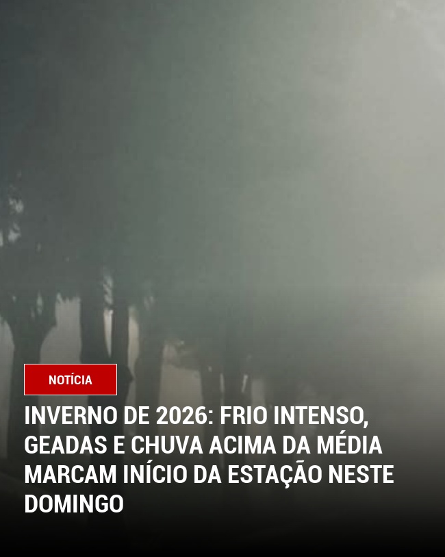 Inverno de 2026: Frio Intenso, Geadas e Chuva Acima da Média Marcam Início da Estação Neste Domingo